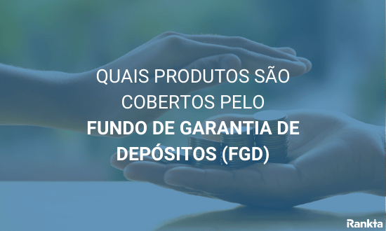 quais produtos são cobertos pelo fundo de garantia de depósitos