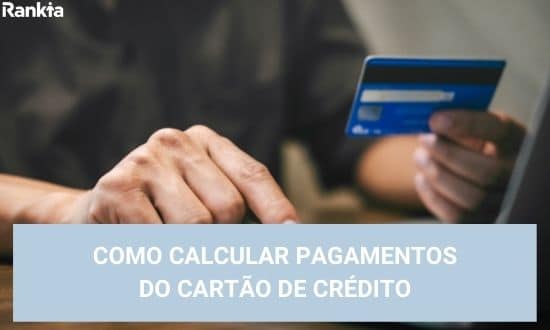 como calcular pagamentos do cartao de crédito