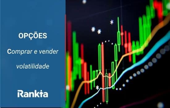 Opções: comprar e vender volatilidade