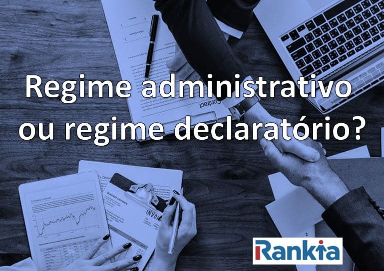Regime administrativo ou regime declaratório?