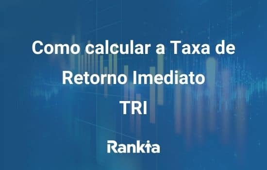 TRI: Como calcular a Taxa de Retorno Imediato