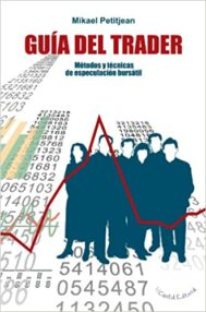 “Guía del trader: métodos y técnicas de especulación bursátil”, de Mikael Petitjean