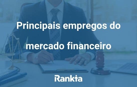 Quais são os principais empregos do mercado financeiro?