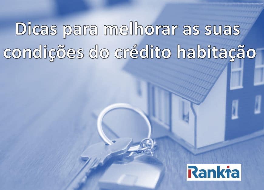 dicas-para-melhorar-as-suas-condicoes-do-credito-habitacao