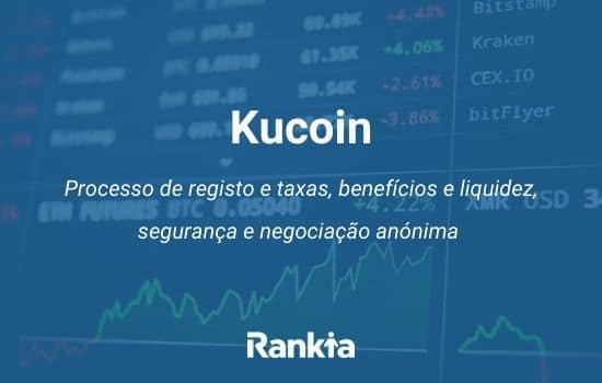 KuCoin: processo de registo e taxas, benefícios e liquidez, segurança e negociação anónima