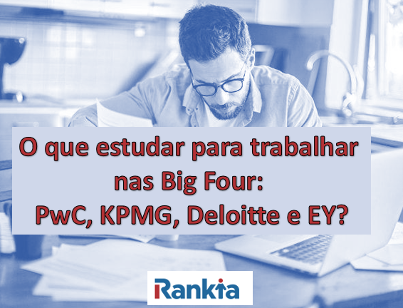 O que estudar para trabalhar nas Big Four: PwC, KPMG, Deloitte e EY?