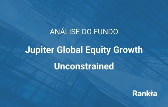 Análise do fundo Jupiter Global Equity Growth Unconstrained