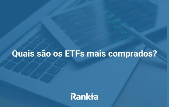 Quais são os ETFs mais comprados?