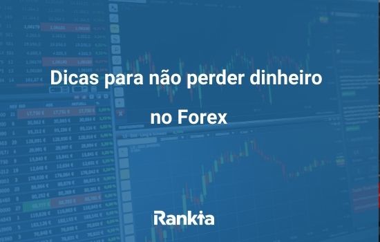 5 dicas para não perder dinheiro no Forex