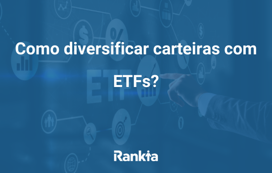 Como diversificar carteiras com ETFs?