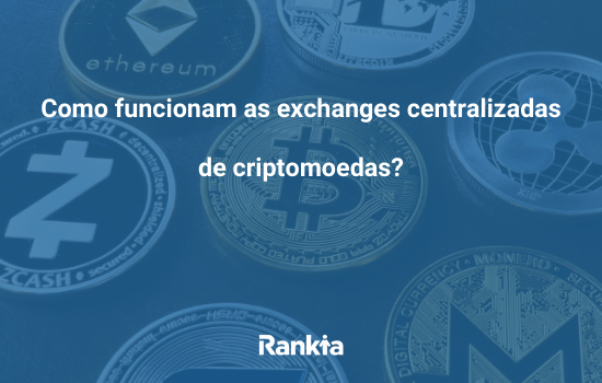 Como funcionam as exchanges centralizadas de criptomoedas?