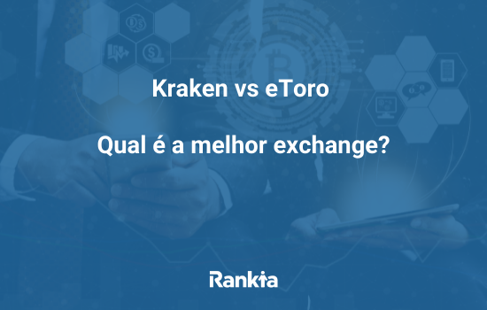 Kraken vs eToro | Qual é a melhor exchange?