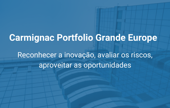 Carmignac Portfolio Grande Europe: Reconhecer a inovação, avaliar os riscos, aproveitar as oportunidades