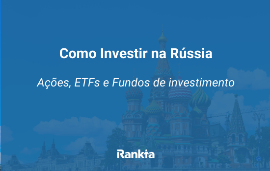 Como Investir na Rússia | Ações, ETFs e Fundos de investimento