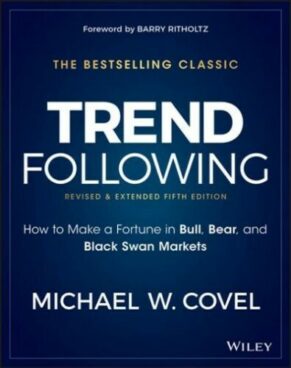 “Trend Following: How to Make a Fortune in Bull, Bear, and Black Swan Markets“ de Michael Covel