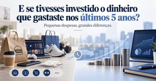 Image for E se tivesses investido as tuas despesas dos últimos 5 anos?