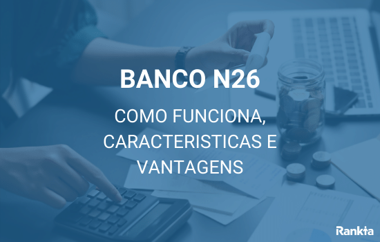Banco N26: como funciona, caracteristicas e vantagens