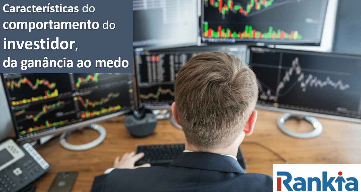 Características do comportamento do investidor, da ganância ao medo