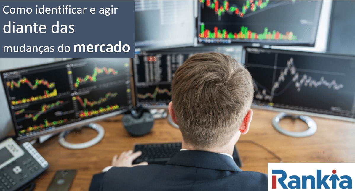 Como identificar e agir diante das mudanças do mercado