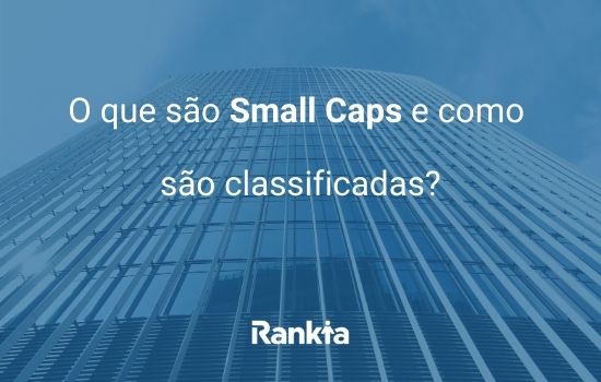 O que são small caps e como são classificadas