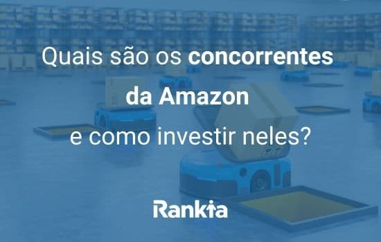 Quais são os concorrentes da Amazon e como investir neles?