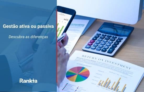 Gestão ativa ou passiva: descubra as diferenças
