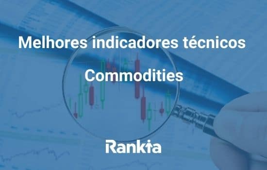 Os melhores indicadores técnicos para o investimento em commodities