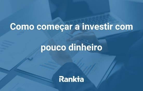 Como começar a investir com pouco dinheiro?