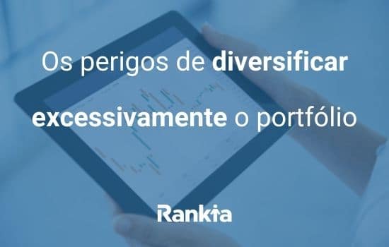 Os perigos de diversificar excessivamente o portfólio