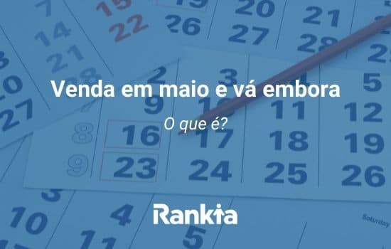 Venda em maio e vá embora: o que é?