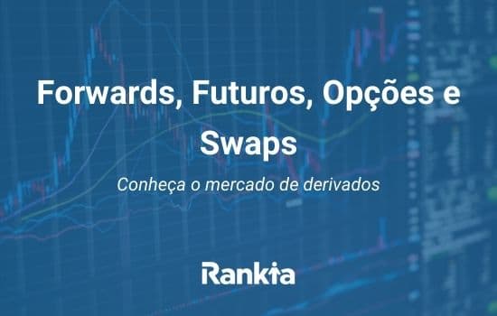 Forwards, futuros, opções e swaps: conheça o mercado de derivados