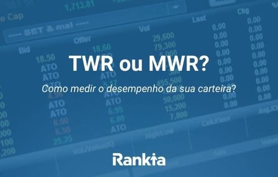 TWR ou MWR? Como medir o desempenho da sua carteira?