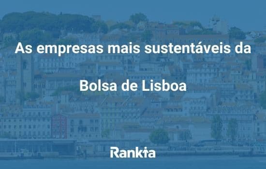 As empresas mais sustentáveis da Bolsa de Lisboa