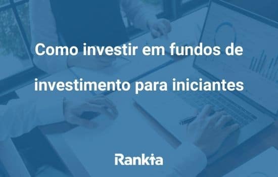 Como investir em fundos de investimento (para iniciantes)