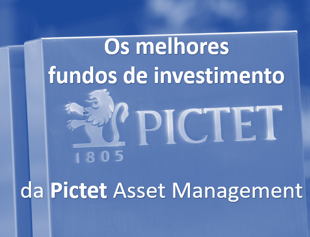 Os melhores fundos de investimento da Pictet AM