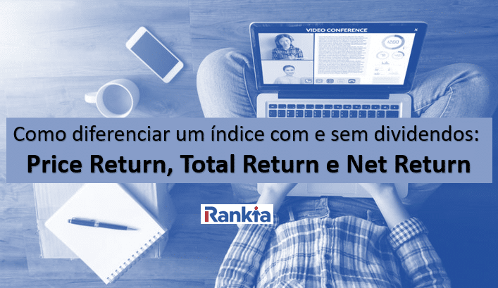 Como diferenciar um índice com e sem dividendos: Price Return, Total Return e Net Return