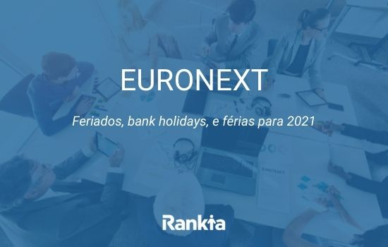 EURONEXT: feriados, bank holidays, e férias para 2021
