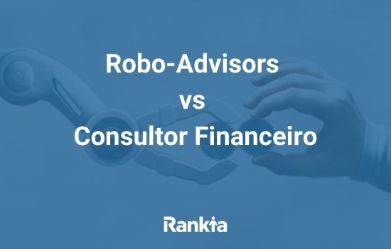 Robo-Advisors vs Consultor Financeiro: quais as diferenças?