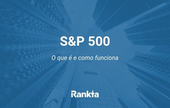 S&P 500: o que é e como funciona